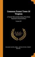 Common Forest Trees of Virginia: A Pocket Manual Describing Their Most Important Characteristics; Volume 507 di Richard Chapin Jones edito da FRANKLIN CLASSICS TRADE PR