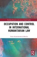 Occupation And Control In International Humanitarian Law di Natia Kalandarishvili-Mueller edito da Taylor & Francis Ltd