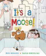 It's a Moose! di Meg Rosoff edito da G P PUTNAM