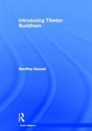 Introducing Tibetan Buddhism di Geoffrey (Cardiff University Samuel edito da Taylor & Francis Ltd