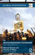 Humanitarianism Contested di Michael Barnett, Thomas G. Weiss edito da Taylor & Francis Ltd