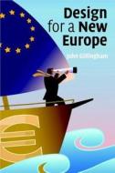 Design for a New Europe di John Gillingham edito da Cambridge University Press