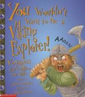 You Wouldn't Want to Be a Viking Explorer!: Voyages You'd Rather Not Make di Andrew Langley edito da Scholastic
