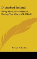 Disturbed Ireland: Being The Letters Wri di BERNARD H. BECKER edito da Kessinger Publishing
