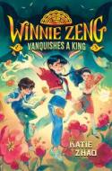 Winnie Zeng Vanquishes a King di Katie Zhao edito da RANDOM HOUSE