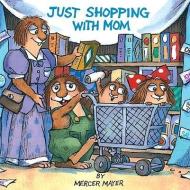 Just Shopping with Mom di Mercer Mayer edito da TURTLEBACK BOOKS