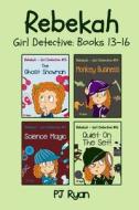 Rebekah - Girl Detective Books 13-16: 4 Fun Short Story Mysteries for Children Ages 9-12 di Pj Ryan edito da Magic Umbrella Publishing
