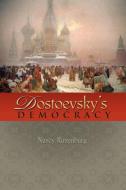 Dostoevsky's Democracy di Nancy Ruttenburg edito da Princeton University Press