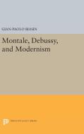 Montale, Debussy, and Modernism di Gian-Paolo Biasin edito da Princeton University Press