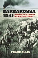 Ellis, F:  Barbarossa 1941 di Frank Ellis edito da University Press of Kansas