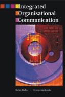 Integrated Organisational Communication [With CDROM] di Rachel Barker, George Charles Angelopulo edito da Juta & Company