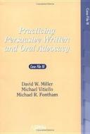 Practicing Persuasive Written and Oral Advocacy: Caes File III di David W. Miller, Michael Vitiello, Michael R. Fontham edito da ASPEN PUBL