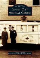 Jersey City Medical Center di Leonard F. Vernon edito da ARCADIA PUB (SC)
