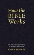 How the Bible Works di Brian Malley edito da Rowman & Littlefield Publishers