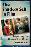 Reiter, G:  The Shadow Self in Film di Gershon Reiter edito da McFarland