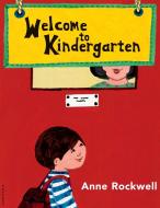 Welcome to Kindergarten di Anne Rockwell edito da WALKER & CO