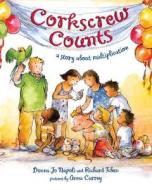 Corkscrew Counts: A Story about Multiplication di Donna Jo Napoli, Richard Tchen edito da Henry Holt & Company