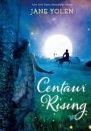 Centaur Rising di Jane Yolen edito da Henry Holt & Company
