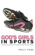 God's Girls in Sports: Guiding Young Girls Through the Benefits and Pitfalls di Holly Page edito da IVP Books