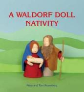 A Waldorf Doll Nativity di Petra Rosenberg, Tom Rosenberg edito da Floris Books