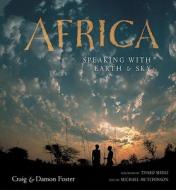 Africa: Speaking with Earth & Sky di Craig Foster, Damon Foster edito da New Africa Books
