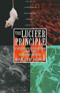 The Lucifer Principle: A Scientific Expedition Into the Forces of History di Howard Bloom edito da ATLANTIC MONTHLY PR