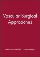 Vascular Surgical Approaches di Alain Branchereau edito da Wiley-Blackwell