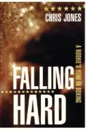 Falling Hard: A Rookie's Year in Boxing di Chris Jones edito da House of Anansi Press