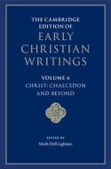 The Cambridge Edition Of Early Christian Writings: Volume 4, Christ: Chalcedon And Beyond edito da Cambridge University Press