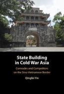State Building In Cold War Asia di Qingfei Yin edito da Cambridge University Press