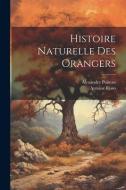 Histoire Naturelle Des Orangers di Antoine Risso, Alexandre Poiteau edito da LEGARE STREET PR