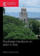 Routledge Handbook on Islam in Asia edito da Taylor & Francis