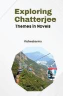 Exploring Chatterjee Themes in Novels di Vijay Kumar edito da Self Publish