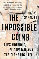 The Impossible Climb di Mark Synnott edito da Penguin Publishing Group