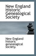 New England Historic Genealogical Society di England Historic Genealogical Society edito da Bibliolife