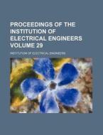 Proceedings of the Institution of Electrical Engineers Volume 29 di Institution Of Electrical Engineers edito da Rarebooksclub.com