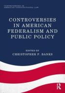 Controversies in American Federalism and Public Policy edito da Taylor & Francis Ltd