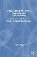 Time-Limited Adolescent Psychodynamic Psychotherapy di Stephen Briggs edito da Taylor & Francis Ltd