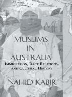 Muslims In Australia di Nahid Kabir edito da Taylor & Francis Ltd