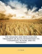 The Its Therapeutic Action, And Its Pathology di C. S. Taylor edito da Bibliobazaar, Llc