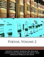 Poesias, Volume 2 di Manuel Maria Barbosa Du Bocage, Innocencio Francisco Da Silva, Luiz Augusto Rebello Da Silva edito da Nabu Press
