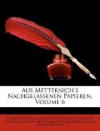 Aus Metternich's Nachgelassenen Papieren di Clemens Metternich edito da Nabu Press