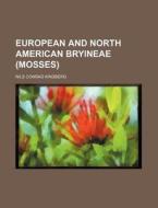 European and North American Bryineae (Mosses) di Nils Conrad Kindberg edito da Rarebooksclub.com