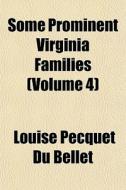 Some Prominent Virginia Families Volume di Louise Pecquet Du Bellet edito da General Books