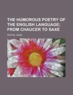 The Humorous Poetry Of The English Langu di James Parton edito da Rarebooksclub.com