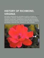 History Of Richmond, Virginia: National di Books Llc edito da Books LLC, Wiki Series