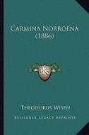 Carmina Norroena (1886) di Theodorus Wisen edito da Kessinger Publishing