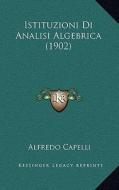 Istituzioni Di Analisi Algebrica (1902) di Alfredo Capelli edito da Kessinger Publishing