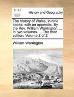 The History Of Wales, In Nine Books di William Warrington edito da Gale Ecco, Print Editions