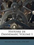 Histoire De Dannemarc Volume 1 di Mallet Paul 1730-1807 edito da Nabu Press